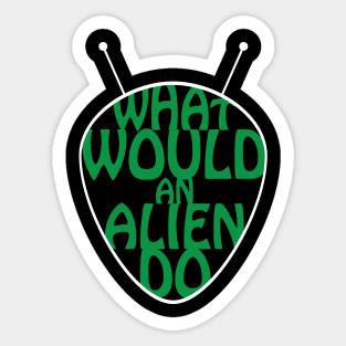 What Would an Alien Do ? Sticker